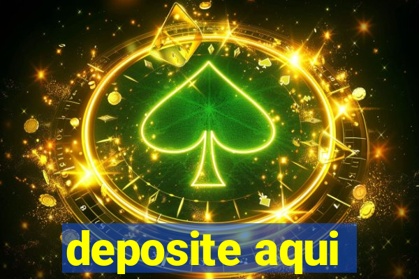 deposite aqui